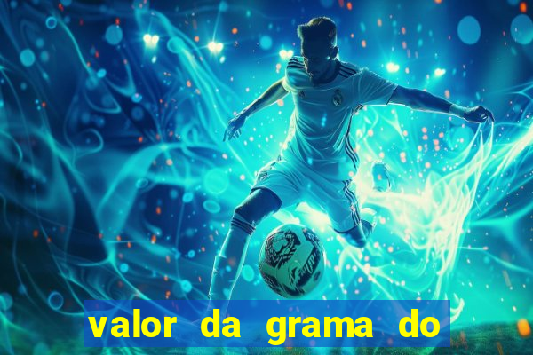 valor da grama do ouro em porto alegre